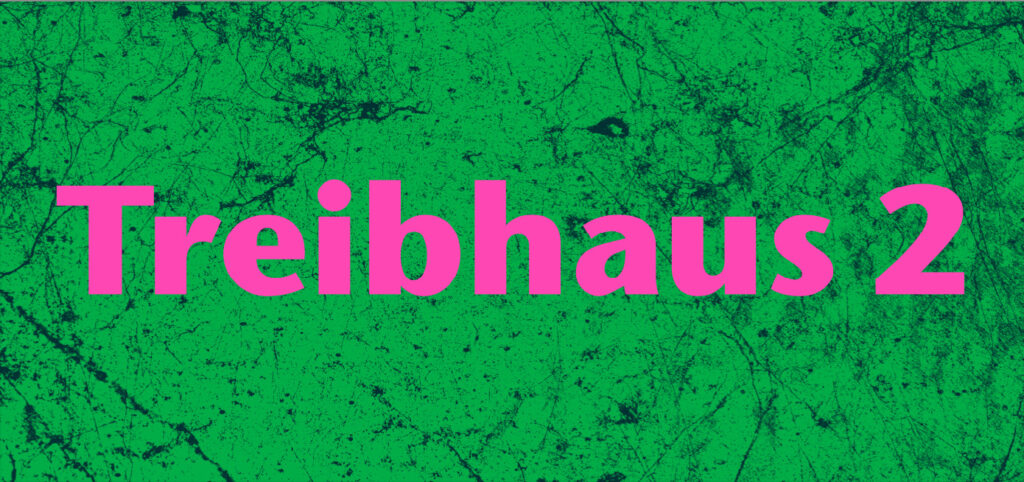 Treibhaus 2 – Ausstellung